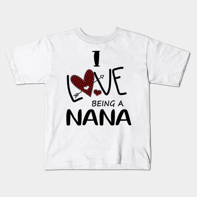 I Love Being A Nana Kids T-Shirt by heryes store